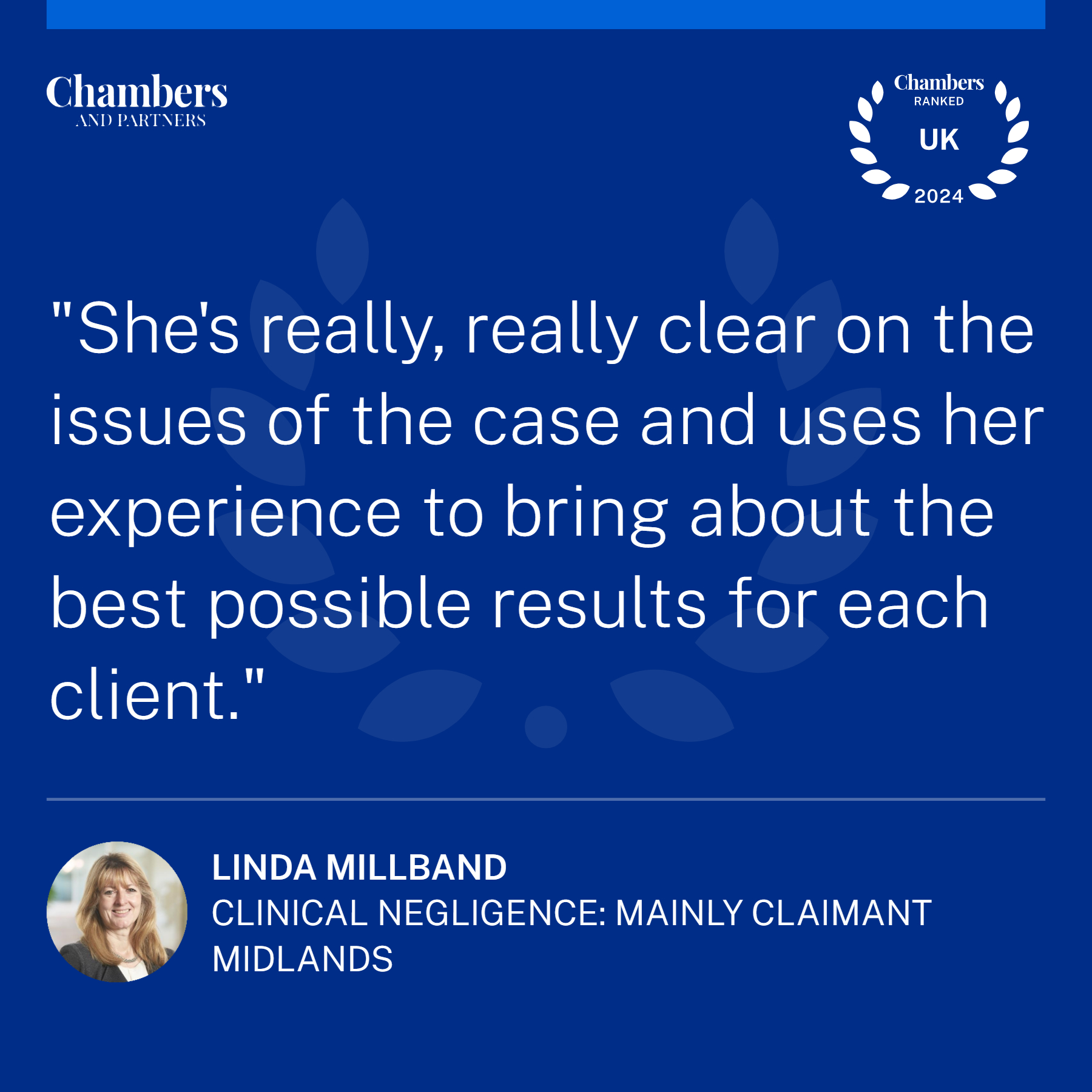 Chambers quote: She's really, really clear on the issues of the case and uses her experience to bring about the best possible results for each client.